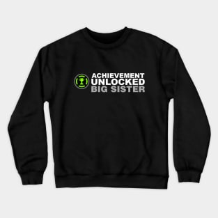 Achievement Unlocked Big Sister Crewneck Sweatshirt